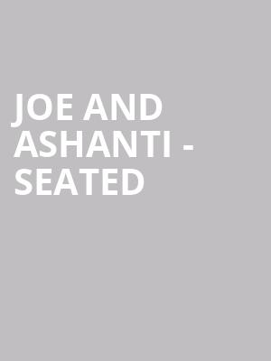 Joe and Ashanti - Seated at Eventim Hammersmith Apollo